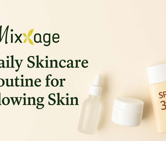 Daily Skincare Routine For Glowing Skin